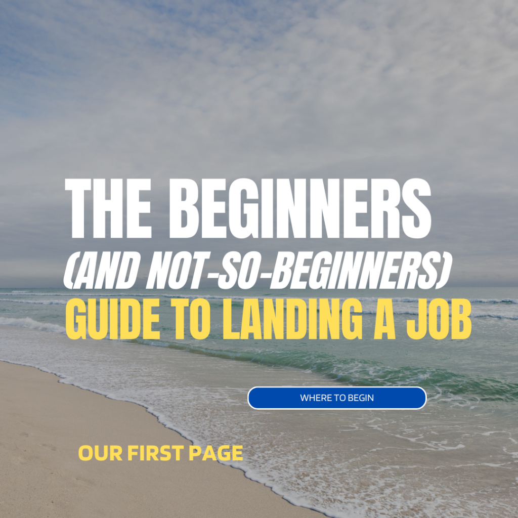 The beginners and not-so-beginners guide to landing your next job